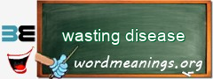 WordMeaning blackboard for wasting disease